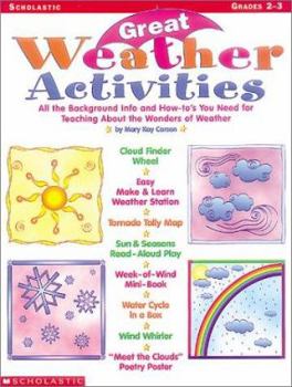 Great Weather Activities: All the Background Info and How-To's You Need for Teaching about the Wonders of Weather