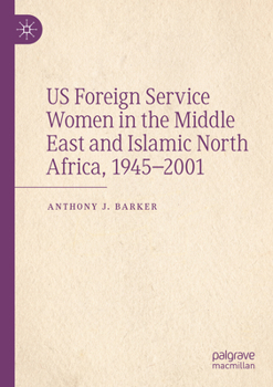 Paperback Us Foreign Service Women in the Middle East and Islamic North Africa, 1945-2001 Book