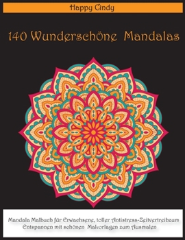 140 Wunderschöne Mandalas: Mandala Malbuch für Erwachsene, Toller Antistress-Zeitvertreib Zum Entspannen mit Schönene Malvorlagen Zum