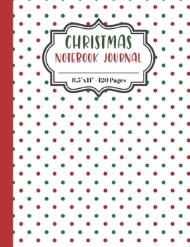 Paperback Christmas Notebook Journal: Ruled Journal Notebook Paper For Logging Your Christmas Memories. Red And Green Dots On White Pattern Cover. Book