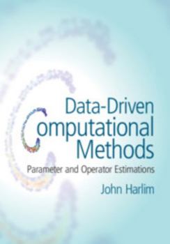 Hardcover Data-Driven Computational Methods: Parameter and Operator Estimations Book