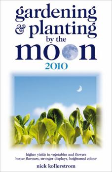 Paperback Gardening and Planting by the Moon 2010: Higher Yields in Vegetables and Flowers Book