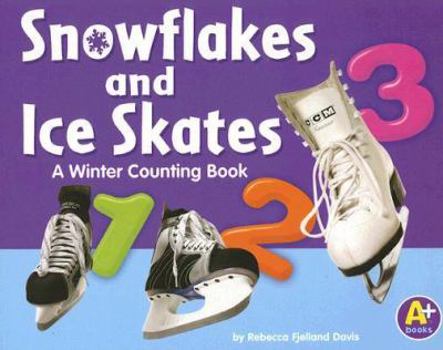 Snowflakes And Ice Skates: A Winter Counting Book (A+ Books)