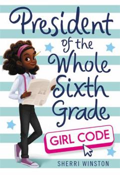 Hardcover President of the Whole Sixth Grade: Girl Code Book