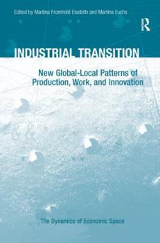 Industrial Transition: New Global-Local Patterns of Production, Work, and Innovation