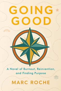 Paperback Going Good: A Novel of Burnout, Reinvention, and Finding Purpose Book