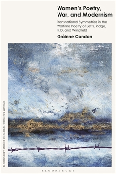 Women’s Poetry, War and Modernism: Transnational Symmetries in the Wartime Poetry of Letts, Ridge, H.D. and Wingfield