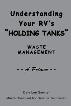 Paperback Understanding Your RV's "Holding Tanks": Waste Management Book