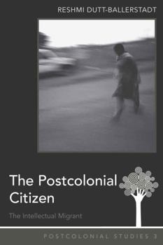 Hardcover The Postcolonial Citizen; The Intellectual Migrant Book