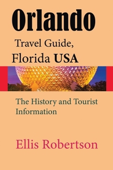 Paperback Orlando Travel Guide, Florida USA: The History and Tourist Information Book