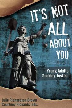 Paperback It's Not All about You: Young Adults Seeking Justice Book