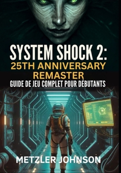 Paperback System Shock 2: 25th Anniversary Remaster - Guide de Jeu Complet Pour Débutants [French] Book