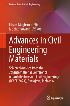 Hardcover Advances in Civil Engineering Materials: Selected Articles from the 7th International Conference on Architecture and Civil Engineering (Icace 2023), P Book