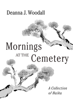 Paperback Mornings at the Cemetery: A Collection of Haiku Book