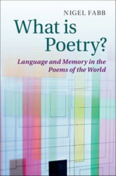 Hardcover What Is Poetry?: Language and Memory in the Poems of the World Book