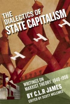 Paperback The Dialectics of State Capitalism: Writings on Marxist Theory, 1940-1956 Book