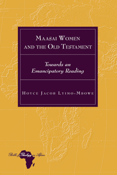 Hardcover Maasai Women and the Old Testament: Towards an Emancipatory Reading Book