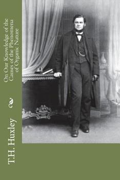 On Our Knowledge of the Causes of the Phenomena of Organic Nature