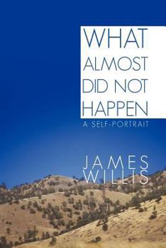 Paperback What Almost Did Not Happen: A Self-Portrait Book