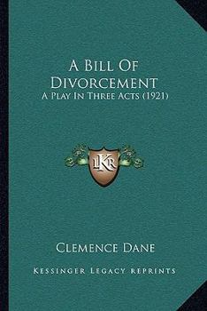 Paperback A Bill Of Divorcement: A Play In Three Acts (1921) Book