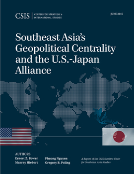 Paperback Southeast Asia's Geopolitical Centrality and the U.S.-Japan Alliance Book