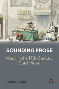 Paperback Sounding Prose: Music in the 17th-Century Dutch Novel Book