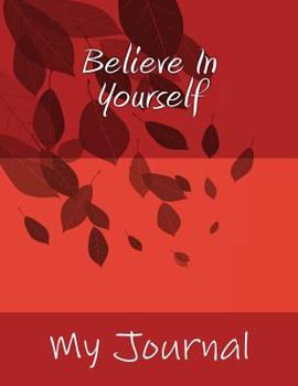 Paperback Believe in Yourself: Giant Five Hundred Page Inspirational Red Notebook/Journal: Composition Notebook (8.5 X 11/250 Sheets) Book