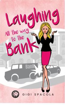 Paperback Laughing All the Way to the Bank (The Gigi Spacola Series) Book