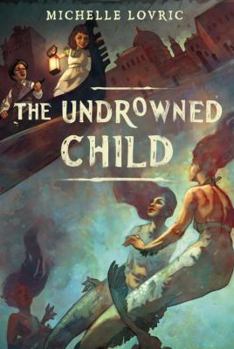 The Undrowned Child - Book #1 of the Undrowned Child
