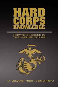 Paperback Hard Corps Knowledge: How to Succeed in the Marine Corps Book