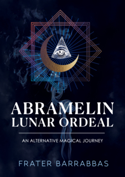 Paperback Abramelin Lunar Ordeal: An Alternative Magical Journey Book