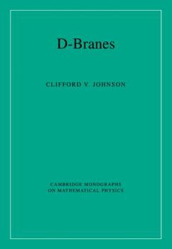 D-Branes (Cambridge Monographs on Mathematical Physics) - Book  of the Cambridge Monographs on Mathematical Physics