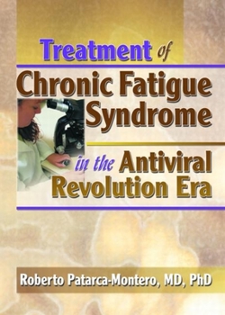 Paperback Treatment of Chronic Fatigue Syndrome in the Antiviral Revolution Era: What Does the Research Say? Book