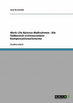 Paperback Work Life Balance Maßnahmen - Ein Teilbereich nichtmonetärer Kompensationselemente [German] Book