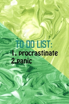 To Do List 1. Procrastinate 2.Panic: All Purpose 6x9 Blank Lined Notebook Journal Way Better Than A Card Trendy Unique Gift Green Texture Procrastination