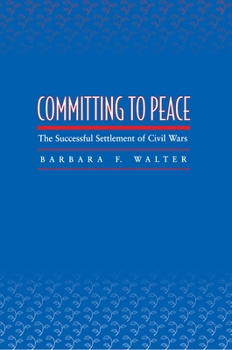 Hardcover Committing to Peace: The Successful Settlement of Civil Wars Book