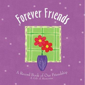 Hardcover Forever Friends: A Record Book of Our Friendship Book