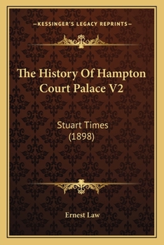 Paperback The History Of Hampton Court Palace V2: Stuart Times (1898) Book