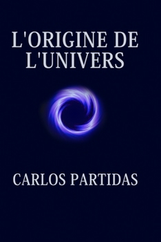 Paperback L'Origine de l'Univers: L'Énergie Est Créée Par Le Mouvement [French] Book