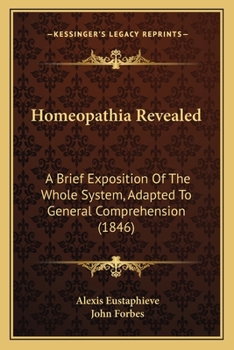 Paperback Homeopathia Revealed: A Brief Exposition Of The Whole System, Adapted To General Comprehension (1846) Book