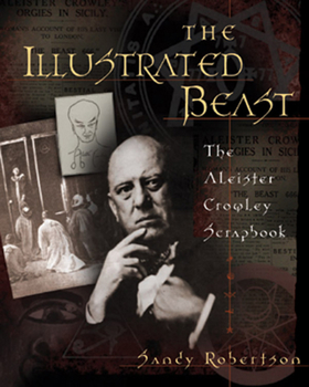 Paperback The Illustrated Beast: An Aleister Crowley Scrapbook Book