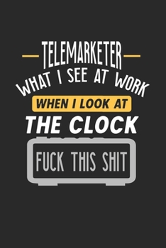 Telemarketer What I See At Work: Funny Journal | 6x9 Notebook | 120 pages | Dot Grid