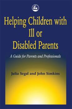 Paperback Helping Children with Ill or Disabled Parents: A Guide for Parents and Professionals Book