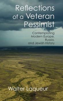 Hardcover Reflections of a Veteran Pessimist: Contemplating Modern Europe, Russia, and Jewish History Book