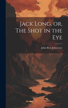Hardcover Jack Long, or, The Shot in the Eye Book