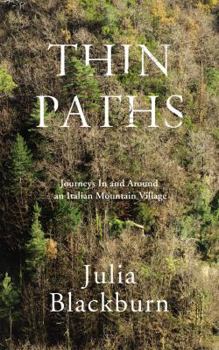 Hardcover Thin Paths: Journeys in and Around an Italian Mountain Village Book