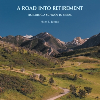 Paperback A Road into Retirement: Building a School in Nepal Book