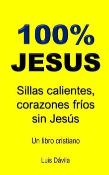 Paperback 100% Jesus: Sillas calientes, corazones fríos sin Jesús [Spanish] Book