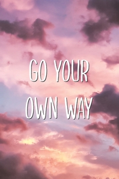 Go Your Own Way: Meditation Motivational Lined Notebook