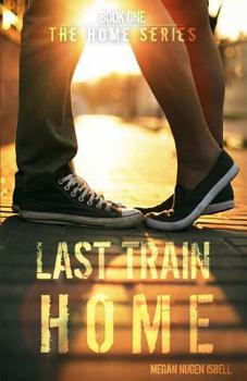 Paperback Last Train Home (The Home Series: Book One) Book